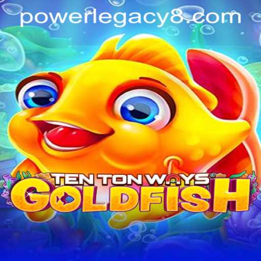 Discover the Thrilling World of TenTonWaysGoldfish at Power Legacy Casino
